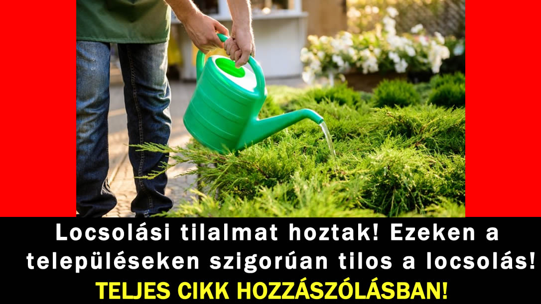 Locsolási tilalmat hoztak! Ezeken a településeken szigorúan tilos a locsolás!