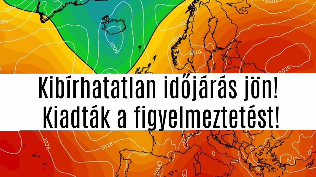 Kibírhatatlan időjárás jön! Kiadták a figyelmeztetést!