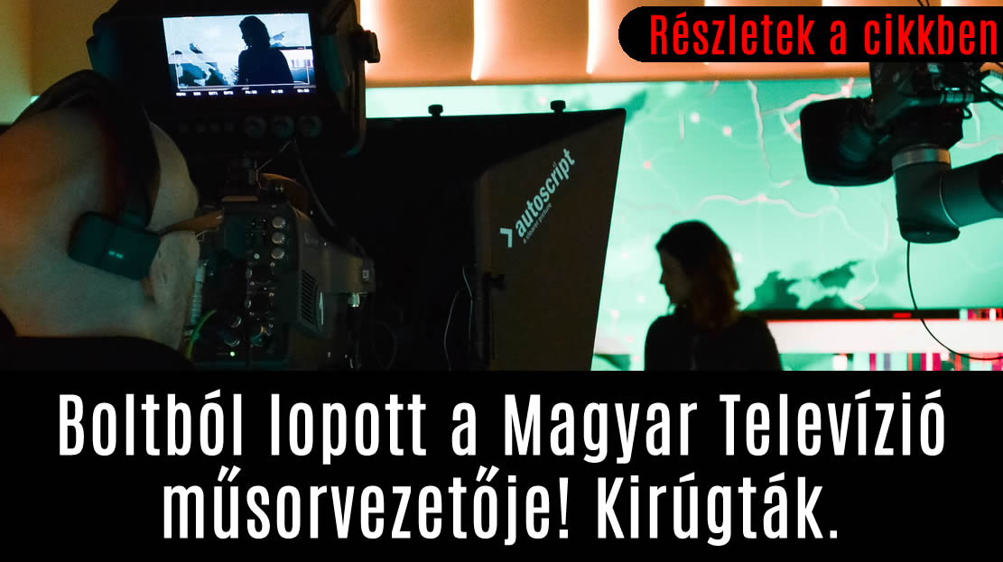 Boltból lopott a Magyar Televízió műsorvezetője! Kirúgták.