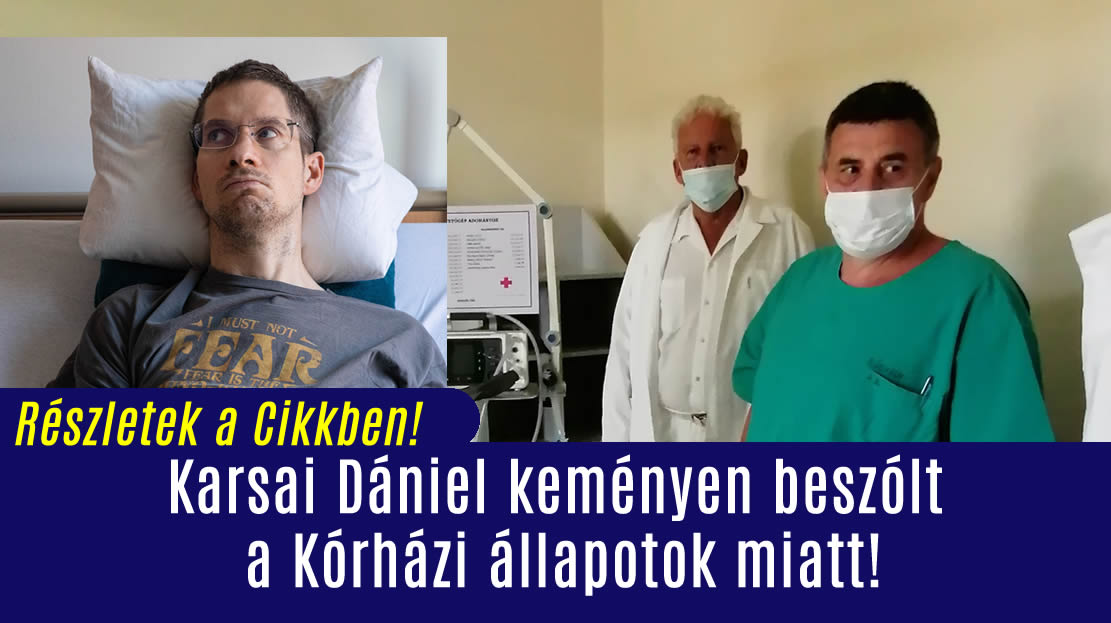 Karsai Dániel keményen beszólt a Kórházi állapotok miatt!