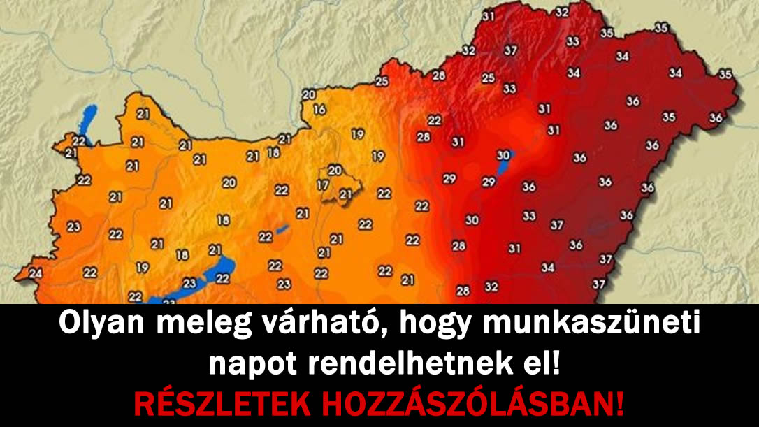 Olyan meleg várható, hogy munkaszüneti napot rendelhetnek el!