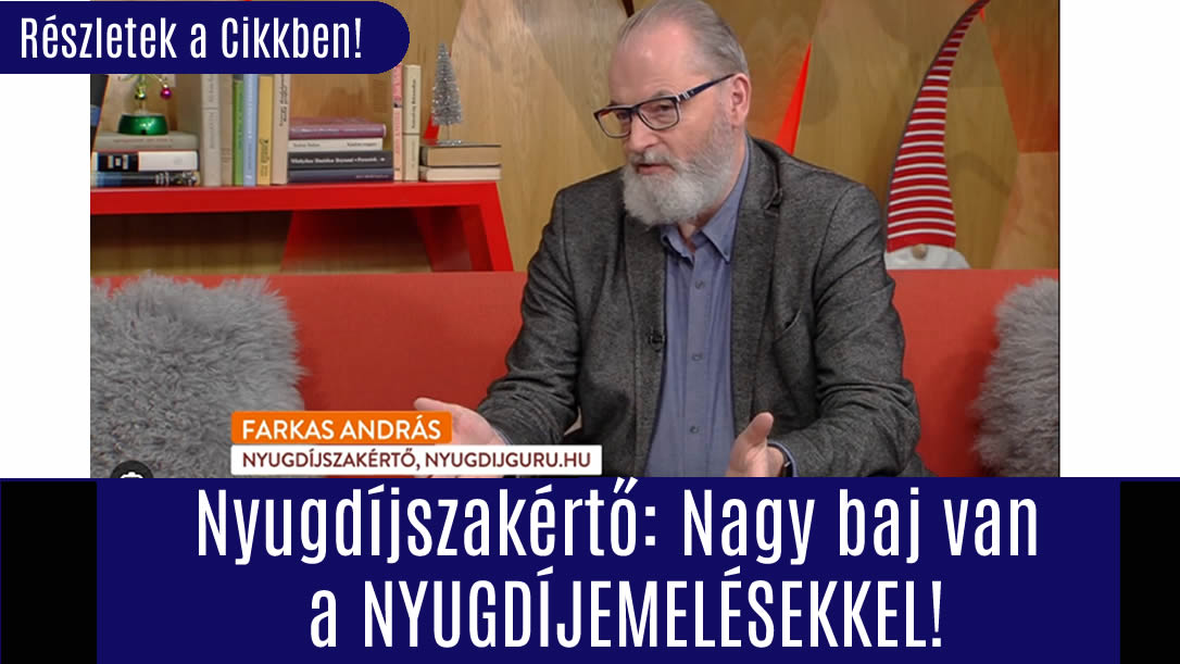 Nyugdíjszakértő: Nagy baj van a NYUGDÍJEMELÉSEKKEL!